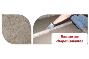 Chapes Isolantes : Choisir LA solution idéale pour une isolation sur-mesure